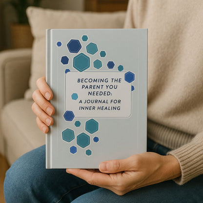 Becoming the Parent You Needed: A Journal for Inner Healing